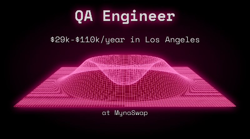 Web3 QA Engineer $29k - $110k in Los Angeles at MynaSwap