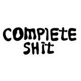 Complete shit