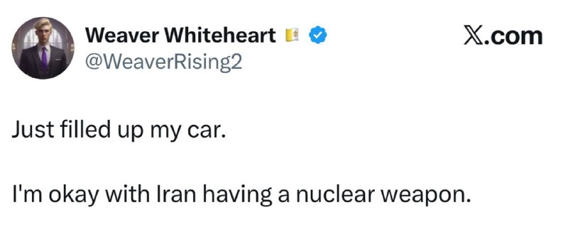American influencer: I filled my gas tank now and I have to say I have no problem with Iran having an atomic bomb.