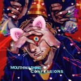 Mouthwashing Confessions