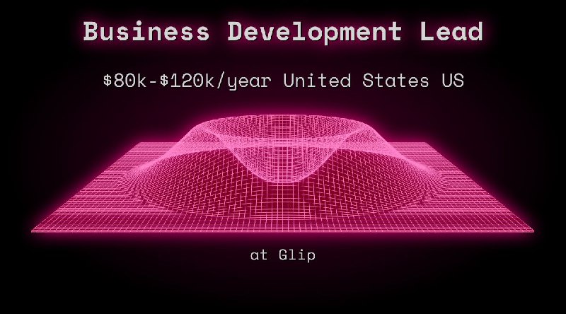 Web3 Business Development Lead $80k - $120k United States US at Glip