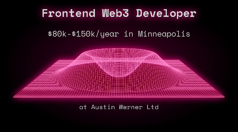 Frontend Web3 Developer $72k - $75k in Minneapolis at Austin Werner Ltd