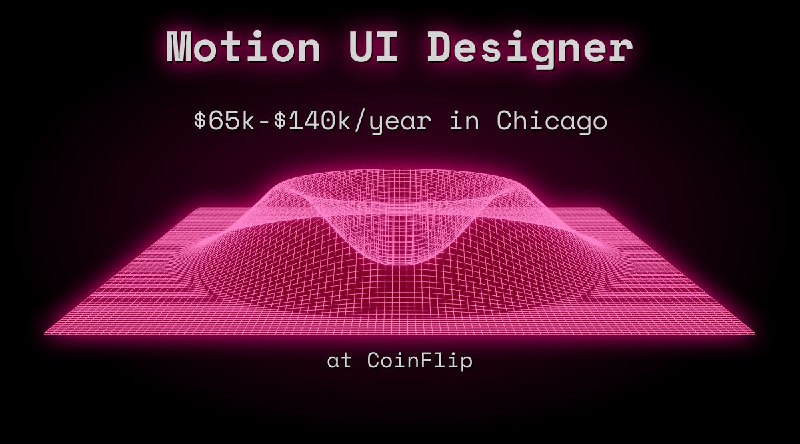 Web3 Motion UI Designer $58k - $70k in Chicago at CoinFlip