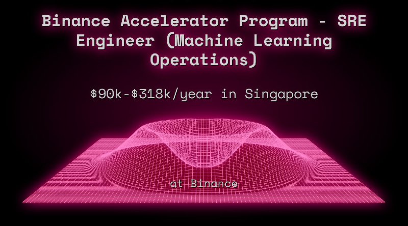 Web3 Binance Accelerator Program - SRE Engineer (Machine Learning Operations) in Singapore at Binance
