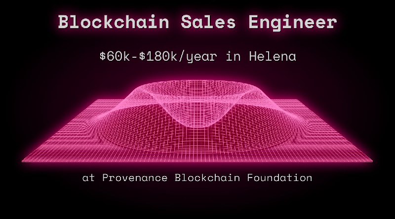 Web3 Blockchain Sales Engineer $60k - $180k in Helena at Provenance Blockchain Foundation