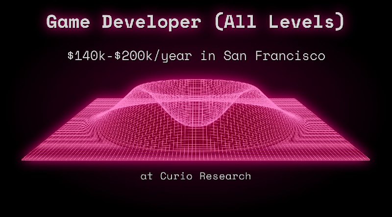 Web3 Game Developer (All Levels) $140k - $200k in San Francisco at Curio Research