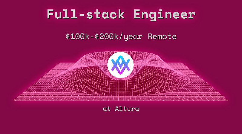 Web3 Full-stack Engineer $100k - $200k Remote at Altura