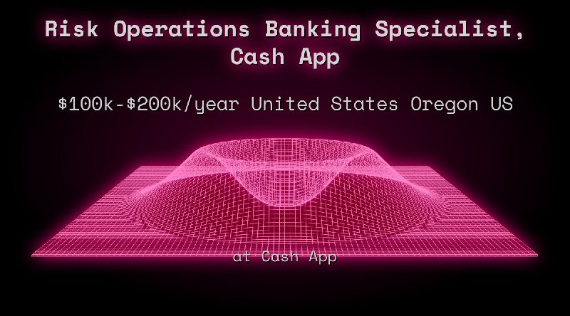 Web3 Risk Operations Banking Specialist, Cash App $100k - $200k  United States Oregon US at Cash App