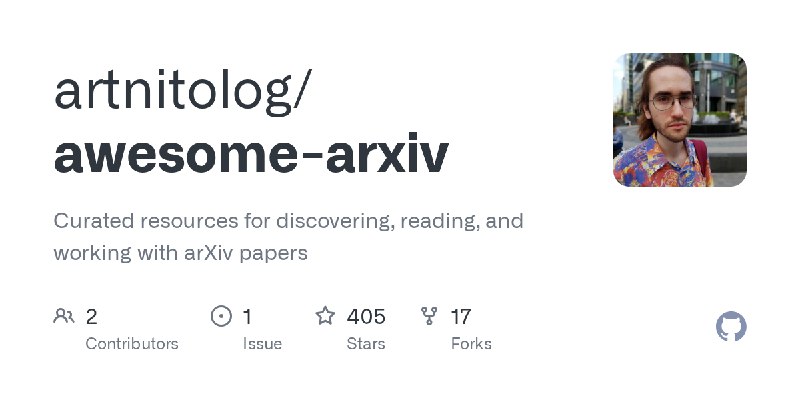 GitHub - artnitolog/awesome-arxiv: Curated resources for discovering, reading, and working with arXiv papers