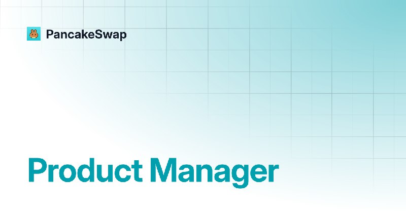 Product Manager | PancakeSwap