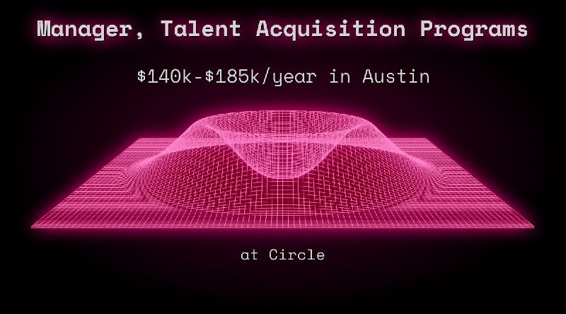 Web3 Manager, Talent Acquisition Programs $140k - $185k in Austin at Circle