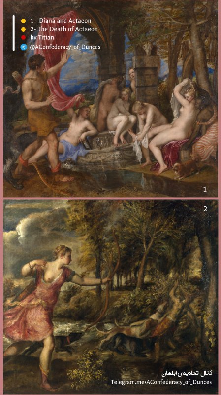 اتحادیه‌ی ابلهان: ‌#painting@AConfederacy_of_DuncesTitles:1- Diana and Actaeon2- The Death of Actaeonby Titian□ آکتئون | Actaeonآکتئون، شک