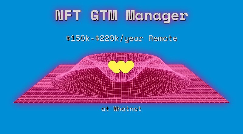Web3 NFT GTM Manager $150k - $220k Remote at Whatnot
