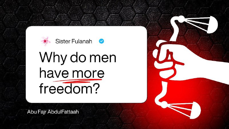 🔊 Why Do Men Have More Freedom? | Abu Fajr AbdulFattaah hafidahullah 