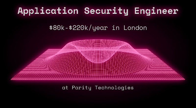 Web3 Application Security Engineer $80k - $220k in London at Parity Technologies