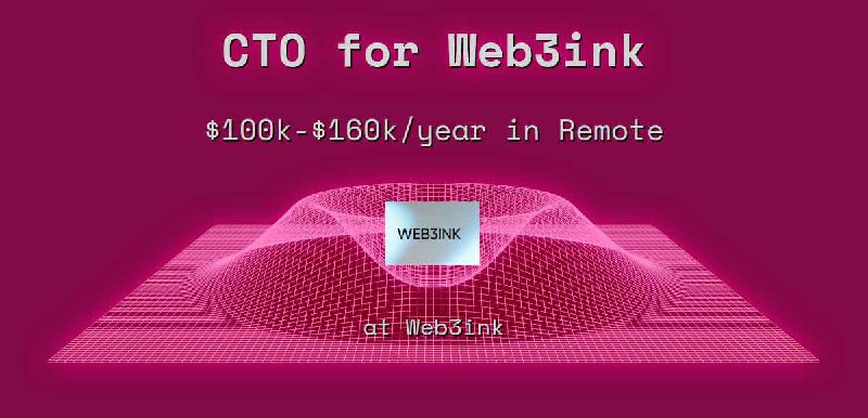 CTO for Web3ink $100k - $160k in Remote at Web3ink