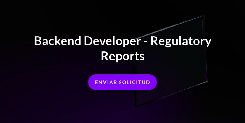 Backend Developer - Regulatory Reports - Ripio