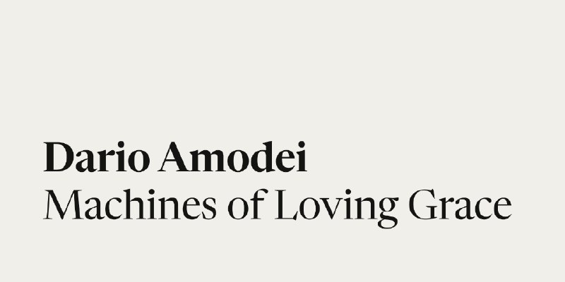 Dario Amodei — Machines of Loving Grace