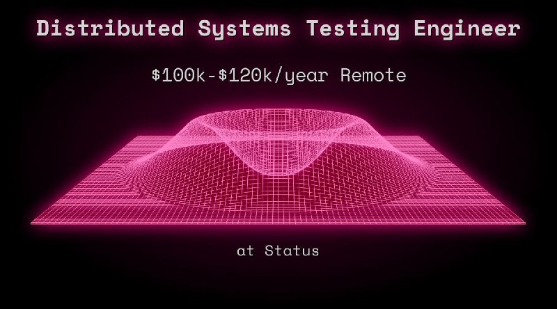 Web3 Distributed Systems Testing Engineer $100k - $120k Remote at Status
