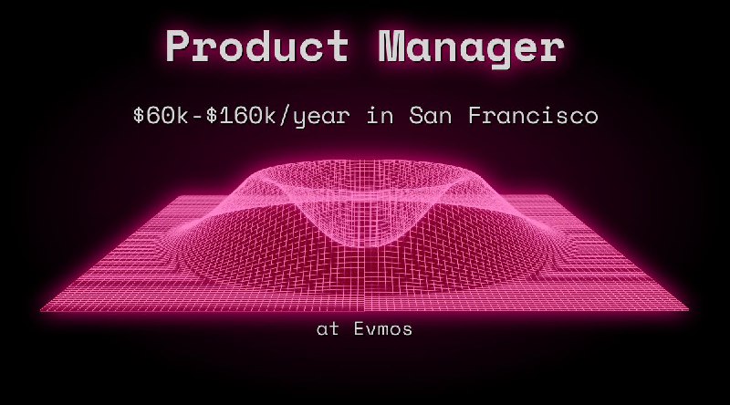 Web3 Product Manager $60k - $160k in San Francisco at Evmos