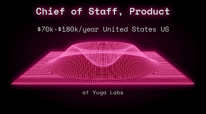 Web3 Chief of Staff, Product $70k - $180k  United States US at Yuga Labs