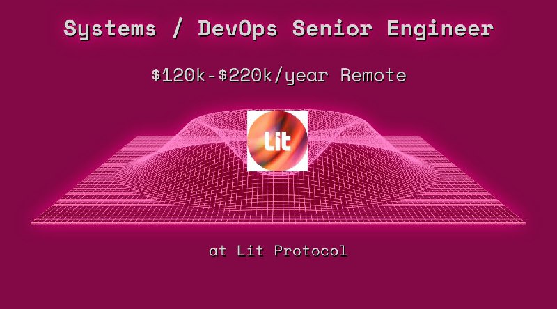 Web3 Systems / DevOps Senior Engineer $120k - $220k Remote at Lit Protocol