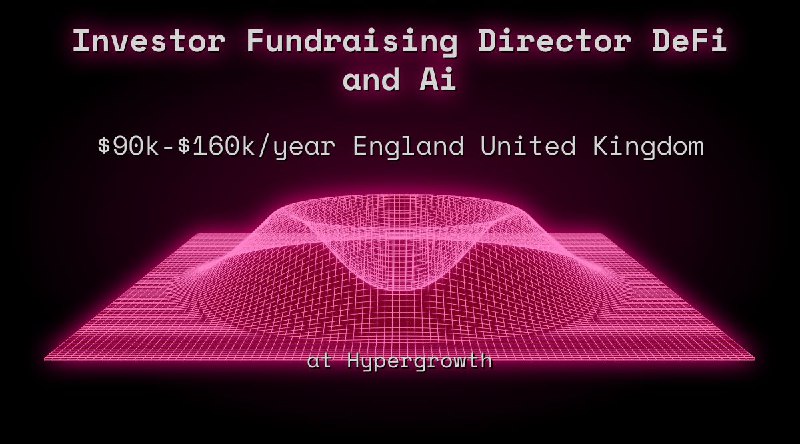 Web3 Investor Fundraising Director DeFi and Ai $90k - $160k Remote at Hypergrowth