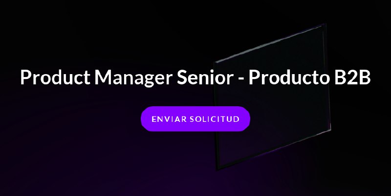 Product Manager Senior - Producto B2B - Ripio