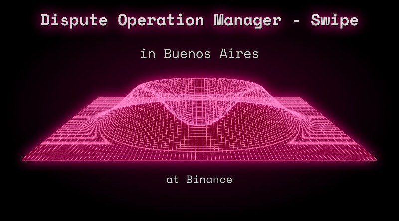Web3 Dispute Operation Manager - Swipe in Buenos Aires at Binance
