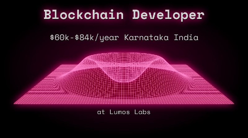 Web3 Blockchain Developer $60k - $84k Karnataka India at Lumos Labs