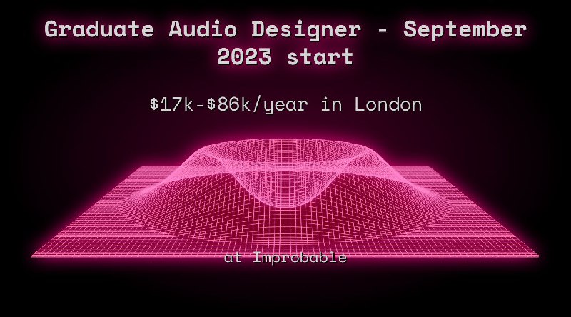 Web3 Graduate Audio Designer - September 2023 start $17k - $86k in London at Improbable