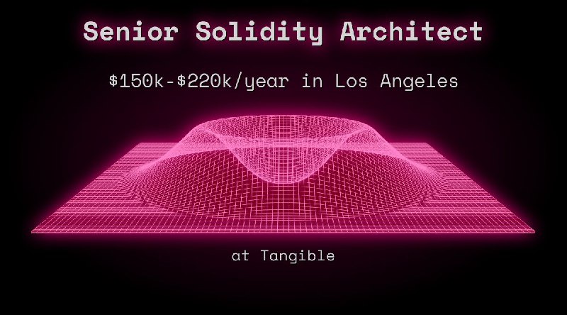Web3 Senior Solidity Architect $150k - $220k in Los Angeles at Tangible