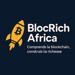 🚀 BlocRich Africa« Comprends la blockchain, construis ta richesse »