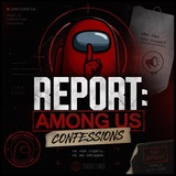 REPORT: Among Us Confessions