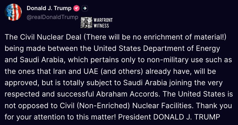 ️🇺🇸🇸🇦 נשיא ארה"ב טראמפ אומר שכל הסכם גרעין אזרחי בין ארה"ב וסעודיה יהיה מותנה בהצטרפות ריאד להסכמי אברהם.
