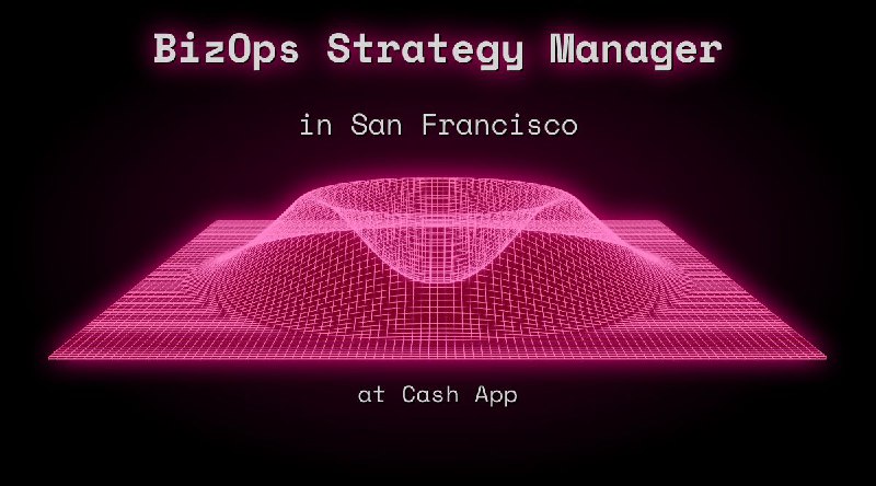 Web3 BizOps Strategy Manager $184k - $225k in San Francisco at Cash App