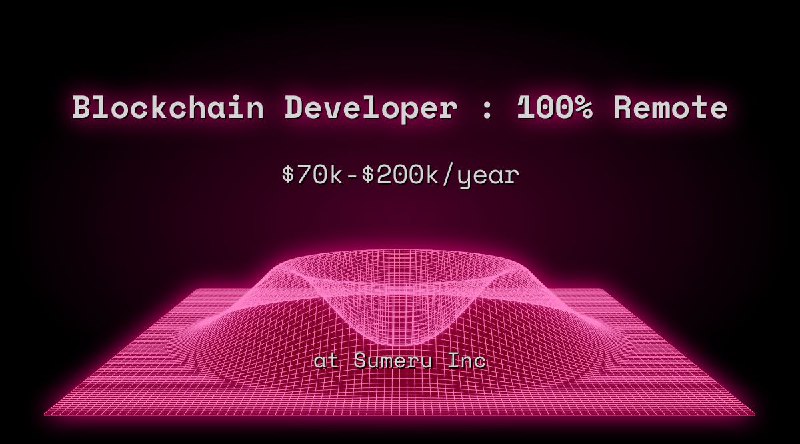 Web3 Blockchain Developer : 100% Remote $63k - $100k at Sumeru Inc