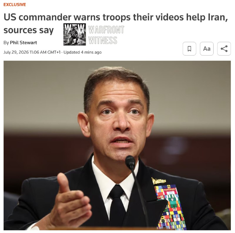 ️🇺🇸🇮🇷 רויטרס: ראש CENTCOM האמריקאי, גנרל בראד קופר, הזהיר חיילים אמריקאים במזרח התיכון שסרטוני סלולר שפ…