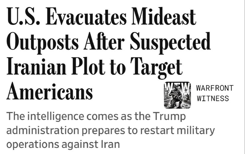 🇺🇸🇮🇷 WSJ: The US evacuated personnel from diplomatic outposts and military bases throughout the Middle East following intelligence that Iranian preparations to attack Americans had reached "advanced stages".