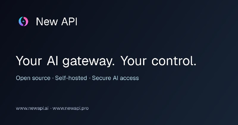 New API - 开源 AI 网关，AI 安全与自部署可控