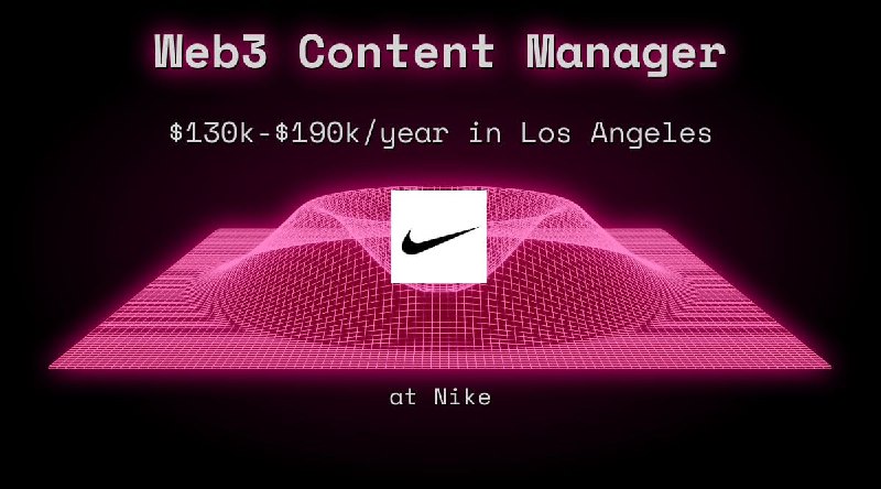 Web3 Content Manager $130k - $190k in Los Angeles at Nike