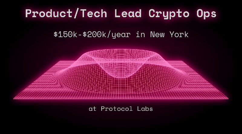 Web3 Product/Tech Lead Crypto Ops $150k - $200k in New York at Protocol Labs