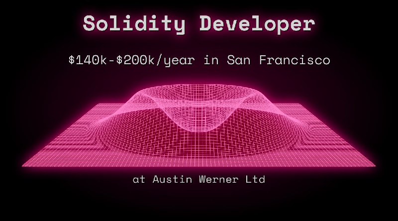 Web3 Solidity Developer $140k - $200k in San Francisco at Austin Werner Ltd