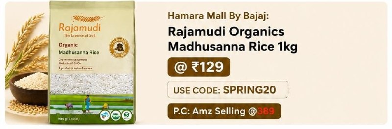 GrabMeDeals - India's Best Loot Deals & Offers: Hamara Mall By Bajaj: Rajamudi Organics Madhusanna Rice 1kg @ ₹129USE CODE: SPRING20https://bitli.in/f53fO72P.C: Amz Sel