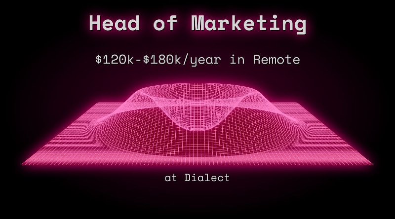 Web3 Head of Marketing $120k - $180k in Remote at Dialect