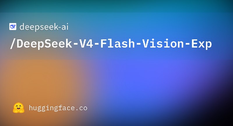 deepseek-ai/DeepSeek-V4-Flash-Vision-Exp · Hugging Face