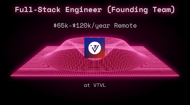 Web3 Full-Stack Engineer (Founding Team) $65k - $120k Remote at VTVL