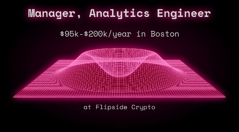 Web3 Manager, Analytics Engineer $85k - $100k in Boston at Flipside Crypto