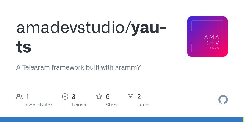 GitHub - amadevstudio/yau-ts: A Telegram framework built with grammY