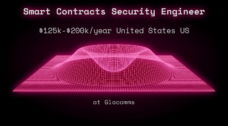 Web3 Smart Contracts Security Engineer $125k - $200k United States US at Glocomms